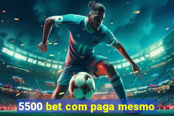 5500 bet com paga mesmo